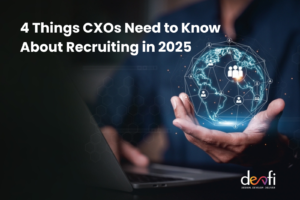 4 Things CXOs Need to Know About Recruiting in 2025